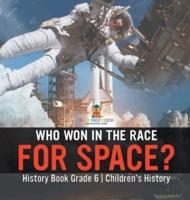 Who Won in the Race for Space? History Book Grade 6 Children's History