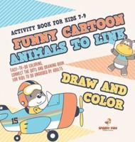 Activity Book for Kids 7-9. Funny Cartoon Animals to Link, Draw and Color. Easy-to-Do Coloring, Connect the Dots and Drawing Book for Kids to Do Unguided by Adults