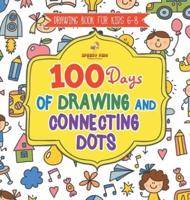 Drawing Book for Kids 6-8. 100 Days of Drawing and Connecting Dots. The One Activity Per Day Promise for Improved Mental Acuity (All Things Not Living Edition)