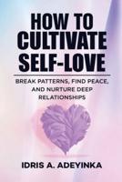 How to Cultivate Self-Love