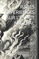 Rares Experiences Sur l'Esprit Mineral