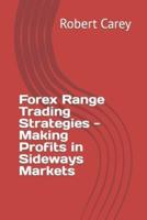 Forex Range Trading Strategies - Making Profits in Sideways Markets