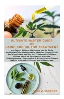 Ultimate Master Guide on Using CBD Oil for Treatment