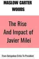 The Rise and Impact of Javier Milei