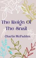 The Reign Of The Snail