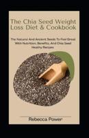 The Chia Seed Weight Loss Diet& Cookbook