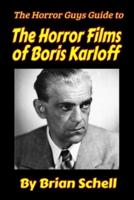 The Horror Guys Guide to the Horror Films of Boris Karloff