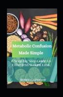 Metabolic Confusion Made Simple