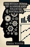 The Hidden Power of Business and Financial Psychology