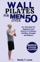 Wall Pilates for Men Over 50