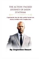 The Action-Packed Journey of Jason Statham