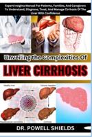 Unveiling The Complexities Of LIVER CIRRHOSIS
