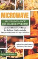 Microwave Recipes Cookbook for College Students