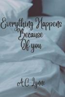 Everything Happens Because of You