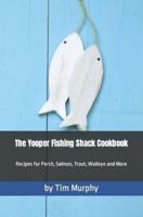 The Yooper Fishing Shack Cookbook