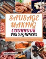 Sausage Making Cookbook for Beginners