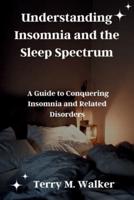 Understanding Insomnia and the Sleep Spectrum