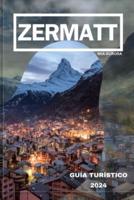 Guía De Viaje De Zermatt 2024
