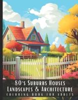 80'S Suburbs Houses Landscapes & Architecture Coloring Book for Adults