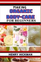 Making Organic Body-Care for Beginners