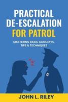 Practical De-Escalation for Patrol