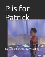 P Is for Patrick