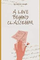 A Love Beyond Classroom