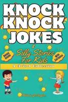 Knock Knock Jokes and Silly Stories for Kids
