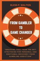 From Gambler to Game Changer