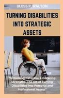 Turning Disabilities Into Strategic Assets