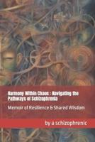 Harmony Within Chaos- Navigating the Pathways of Schizophrenia