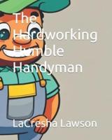 The Hardworking Humble Handyman