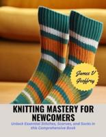 Knitting Mastery for Newcomers