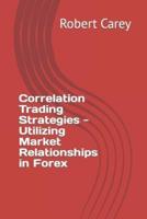 Correlation Trading Strategies - Utilizing Market Relationships in Forex