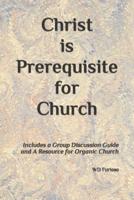 Christ Is Prerequisite for Church