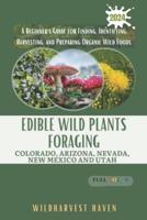Edible Wild Plants Foraging Colorado, Arizona, Nevada, New Mexico and Utah