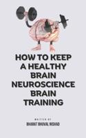 How To Keep A Healthy Brain Neuroscience Brain Training