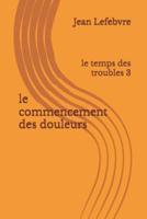 Le Commencement Des Douleurs