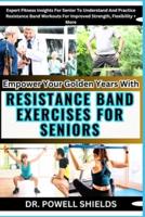 Empower Your Golden Years With RESISTANCE BAND EXERCISES FOR SENIORS