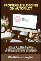 Profitable Blogging on Autopilot