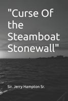 "Curse Of the Steamboat Stonewall"