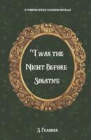 Twas the Night Before Solstice