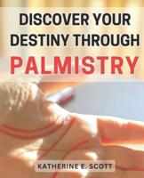 Discover Your Destiny Through Palmistry