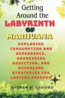 Getting Around the Labyrinth of Marijuana