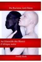 Du Racisme Anti-Blanc Au Génocide Des Blancs d'Afrique Noire