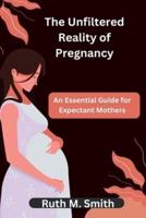 The Unfiltered Reality of Pregnancy