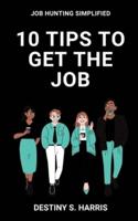 10 Tips To Get The Job