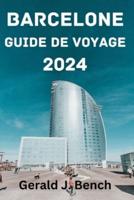 Barcelone Guide De Voyage 2024