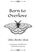 Born to Overlove