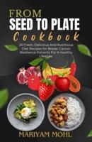 From Seed to Plate Cookbook